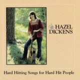Hazel Dickens - Hard Hitting Songs For Hard Hit People '1980