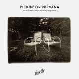 Pickin' on Series - Pickin' On Nirvana '2017