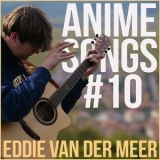 Eddie Van Der Meer - Anime Songs #10 '2017 - Album