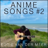 Eddie Van Der Meer - Anime Songs #2 '2015