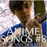 Eddie Van Der Meer - Anime Songs #8 '2017 - Album