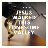 Little Richard - Jesus Walked This Lonesome Valley '2019 - Album