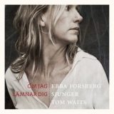 Ebba Forsberg - Om Jag Lamnar Dig: Ebba Forsberg Sjunger Tom Waits '2015