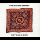 Throwing Muses - Not Too Soon '1991