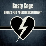 Rusty Cage - Drugs For Your Broken Heart '2018