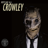 Rusty Cage - Rusty Cage, Vol. 3: Crowley '2016