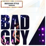 Russian Style Folkestra - Bad Guy '2020 - Single