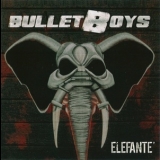 Bullet Boys - Elefante' '2015 - Album