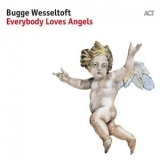 Bugge Wesseltoft - Everybody Loves Angels '2017