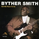 Byther Smith - Got No Place To Go '2008