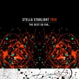 Stella Starlight Trio - The Best so Far... '2014