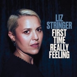 Liz Stringer - First Time Really Feeling '2021