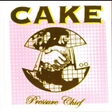 Cake - Pressure Chief '2004