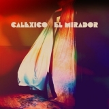 Calexico - El Mirador '2022