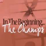 The Champs - In The Beginning... (Digital Only) '2011