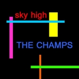 The Champs - Sky High '2009