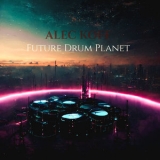 Alec Koff - Future Drum Planet '2022 - Album