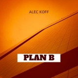 Alec Koff - Plan B '2022 - Album