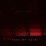 Alec Koff - Take My Pain '2021