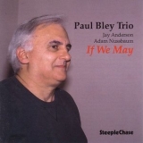 Paul Bley Trio - If We May '1994