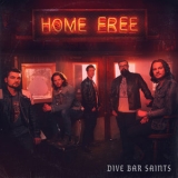 Home Free - Dive Bar Saints '2019