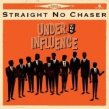 Straight No Chaser - Under the Influence (Deluxe) '2013