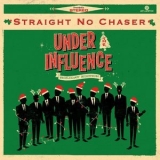 Straight No Chaser - Under the Influence: Holiday Edition '2013