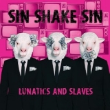 Sin Shake Sin - Lunatics and Slaves '2014 - Album