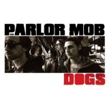 The Parlor Mob - Dogs (Special Edition) '2011