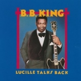 B.B. King - Lucille Talks Back '2007