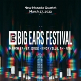 New Masada Quartet - 2022-03-27, Big Ears Festival, Knoxville, TN  '2022 - Bootleg