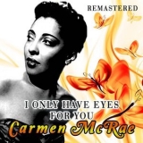 Carmen McRae - I Only Have Eyes for You (Remastered) '2018