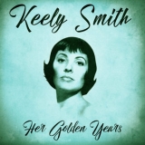 Keely Smith - Her Golden Years (Remastered) '2020