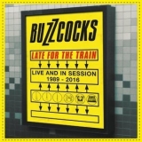 Buzzcocks - Late For The Train: Live And In Session 1989-2016 '2021