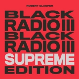 Robert Glasper - Black Radio III (Supreme Edition) '2022