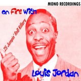 Louis Jordan - On Fire with Louis Jordan '2013
