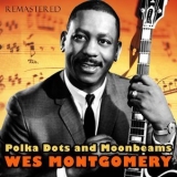 Wes Montgomery - Polka Dots and Moonbeams (Remastered) '2018