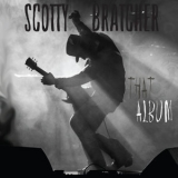 Scotty Bratcher - That Album '2016