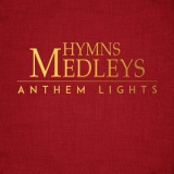 Anthem Lights - Hymns Medleys '2019