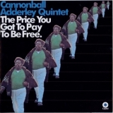 The Cannonball Adderley Quintet - The Price You Got To Pay To Be Free '1970