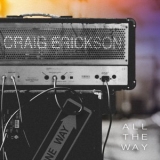 Craig Erickson - All the Way '2017