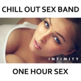 Chill Out Sex Band - Intimity - One Hour Sex '2015 - Album