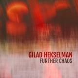 Gilad Hekselman - Further Chaos '2019