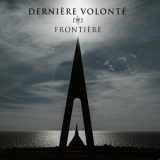 Dernière Volonté - Frontiere '2019 - Album