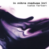 In Mitra Medusa Inri - Kalte Farben '2007