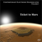 Various Artists - Contemporary Electronic Soundscapes, Volume I: Ticket To Mars '2006