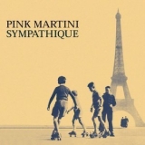 Pink Martini - Sympathique '2018 - Album