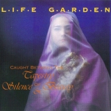Life Garden - Caught Between The Tapestry Of Silence & Beauty '1991