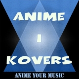 Anime your Music - Anime Kovers I '2019