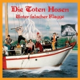 Die Toten Hosen - Unter falscher Flagge (Deluxe-Edition mit Bonus-Tracks) '1984